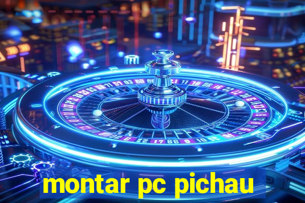 montar pc pichau